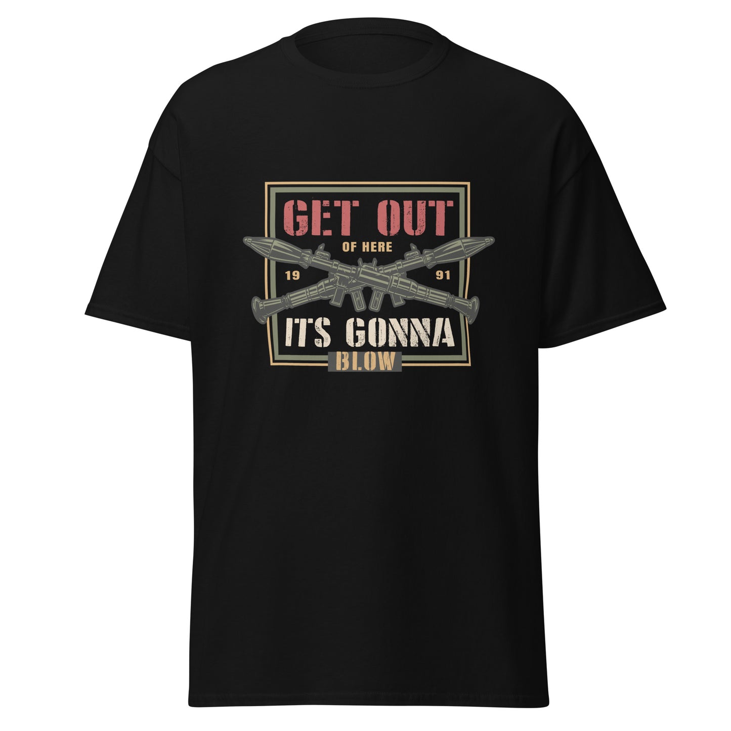Get out of here its gonna blow Unisex classic tee