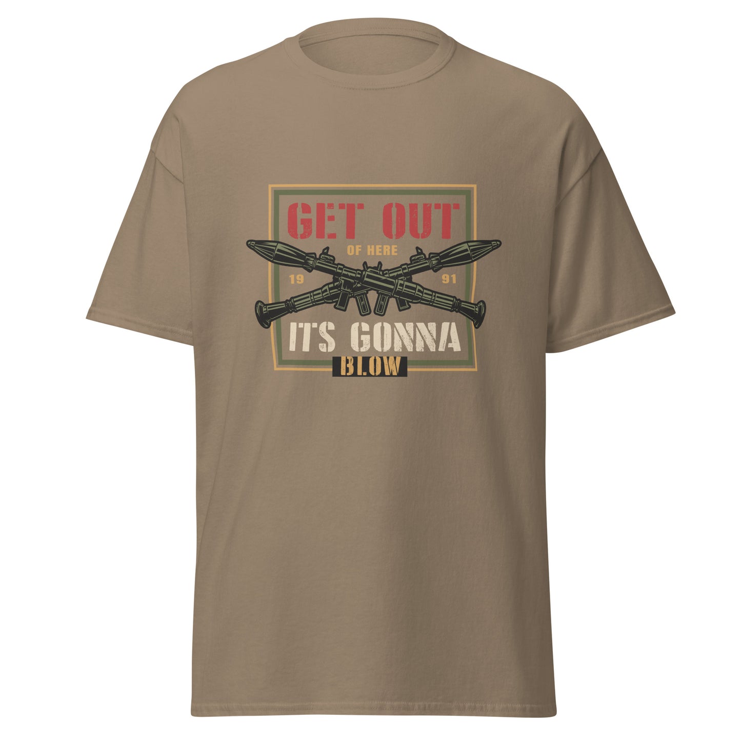 Get out of here its gonna blow Unisex classic tee