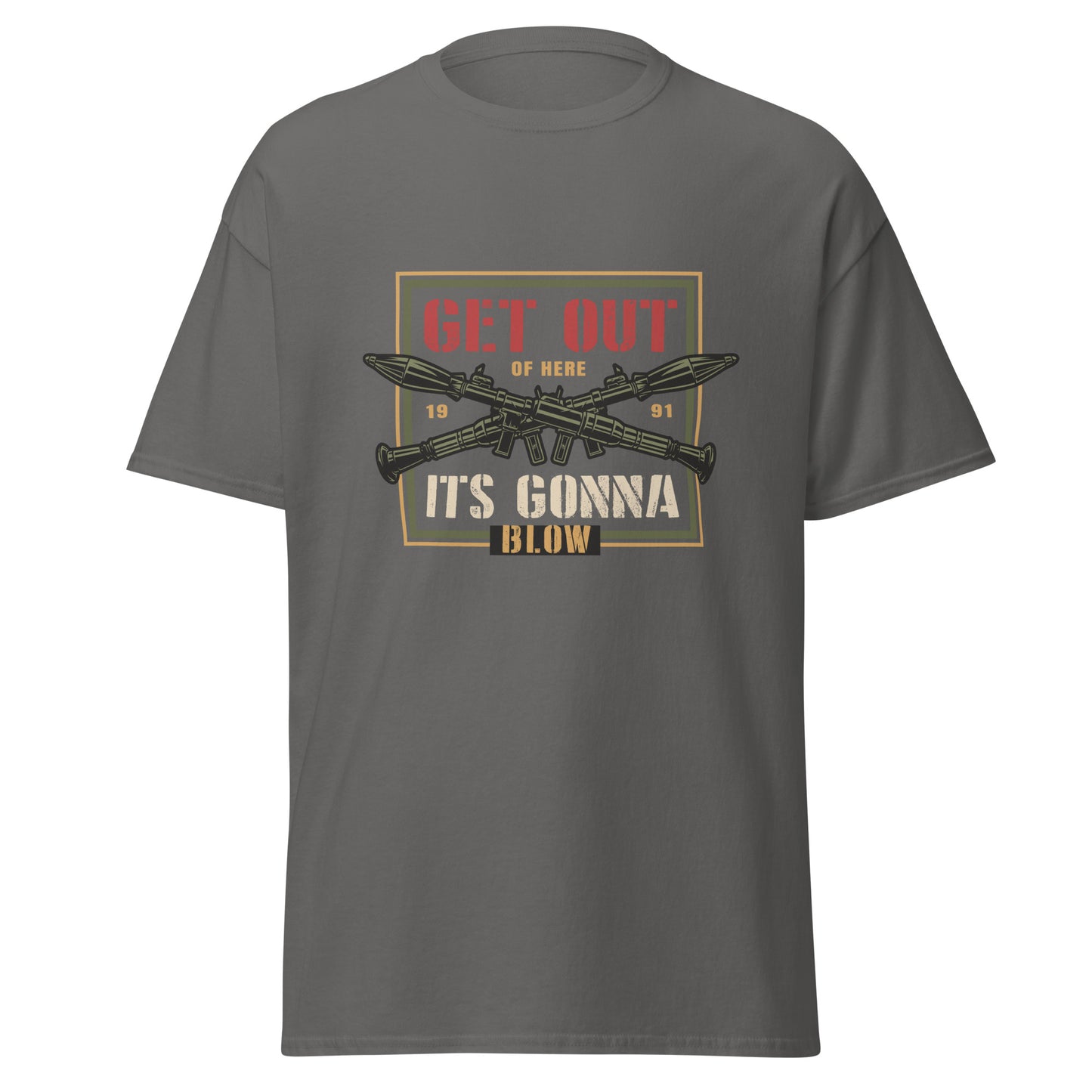 Get out of here its gonna blow Unisex classic tee