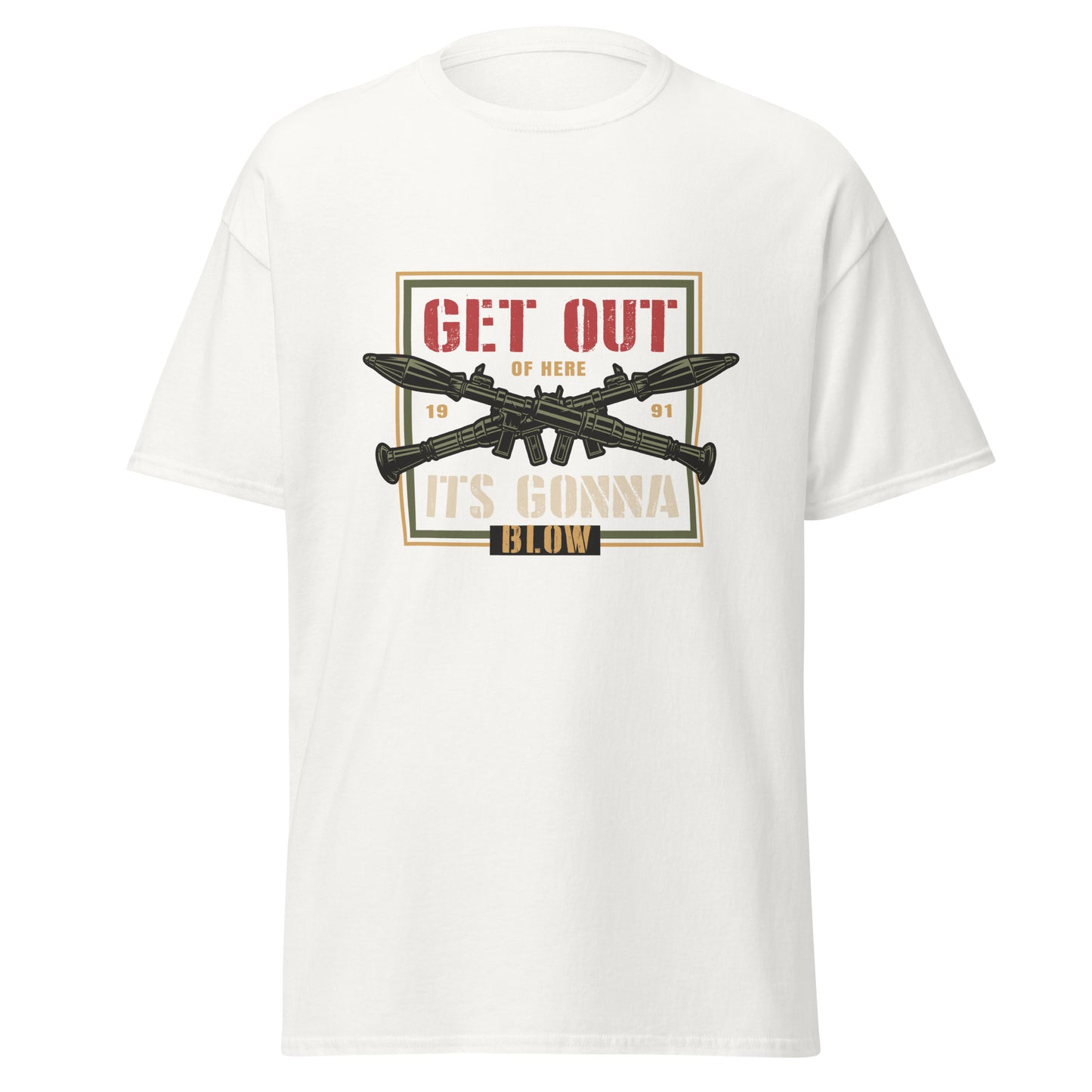 Get out of here its gonna blow Unisex classic tee