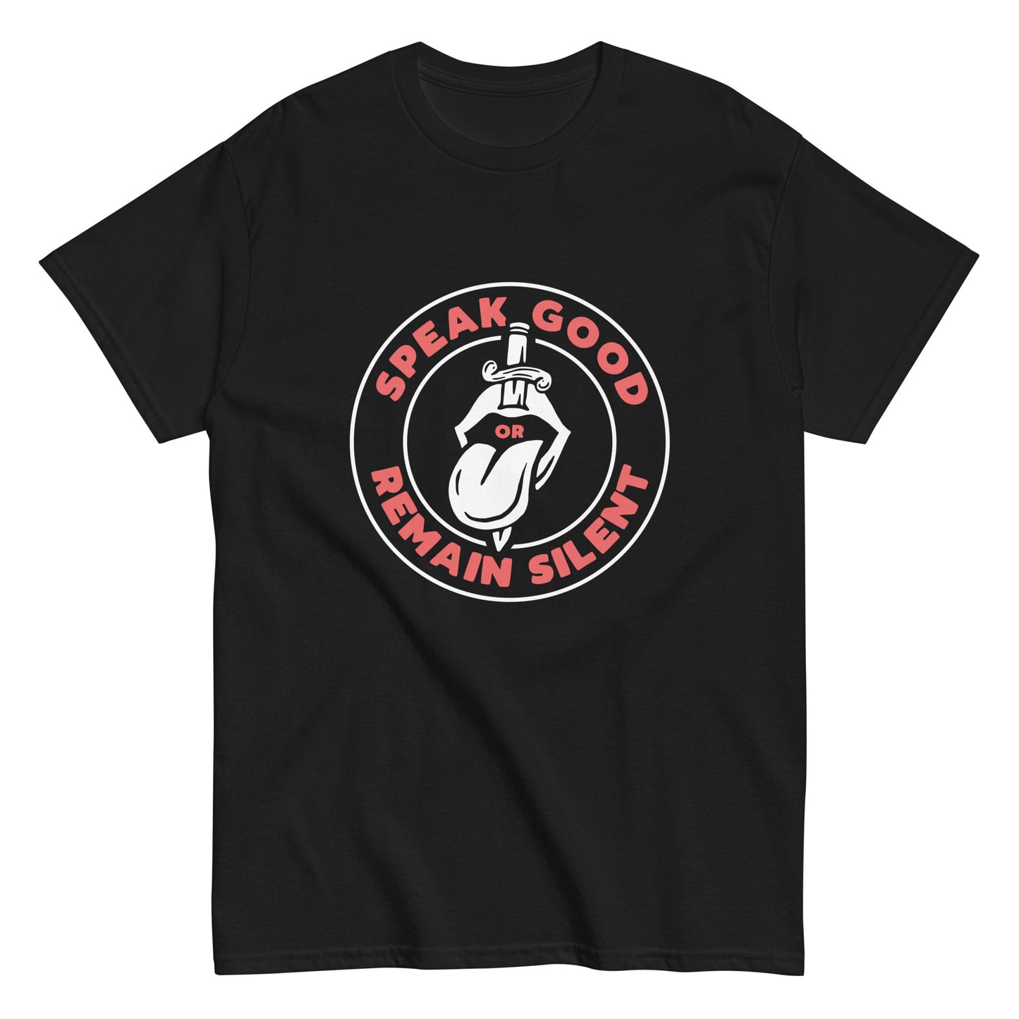 Speak good or remaint silence Unisex classic tee