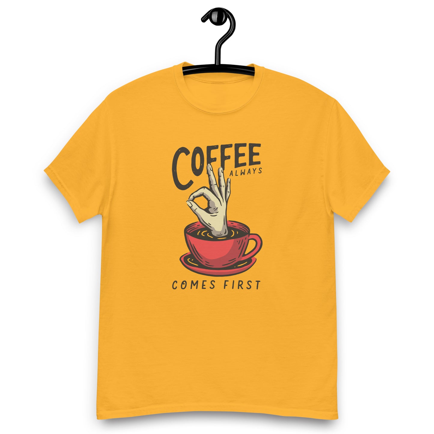 Coffee Always comes firts Unisex classic tee