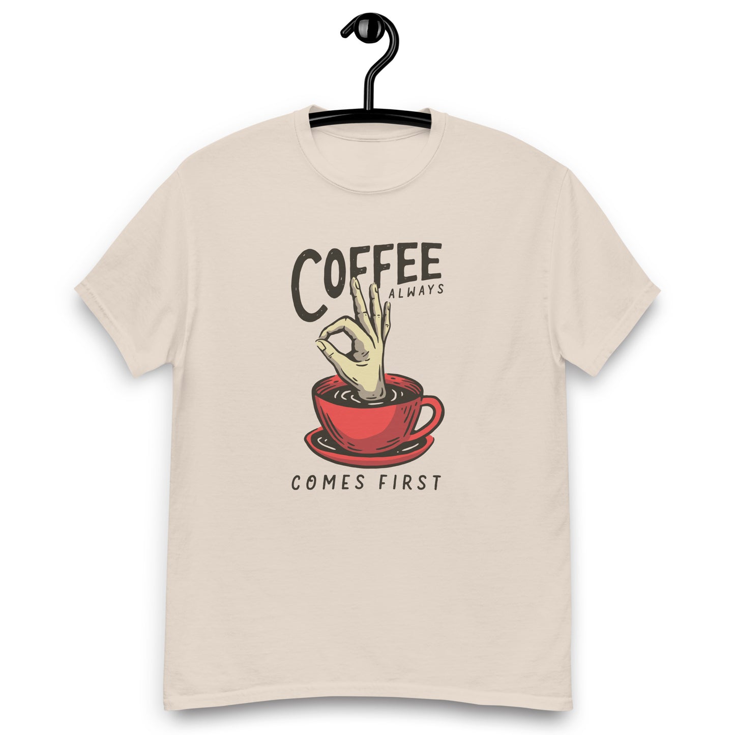 Coffee Always comes firts Unisex classic tee