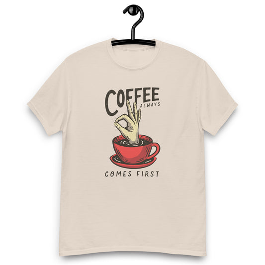 Coffee Always comes firts Unisex classic tee