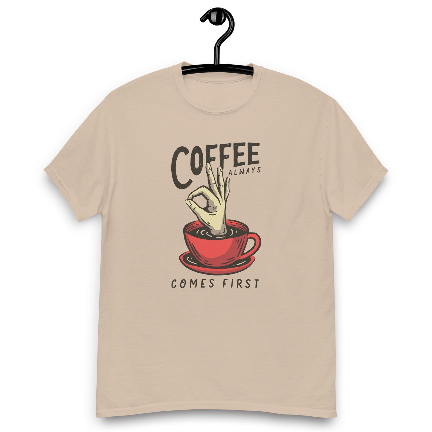 Coffee Always comes firts Unisex classic tee