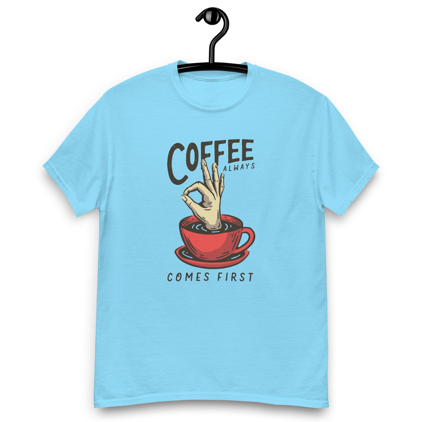 Coffee Always comes firts Unisex classic tee