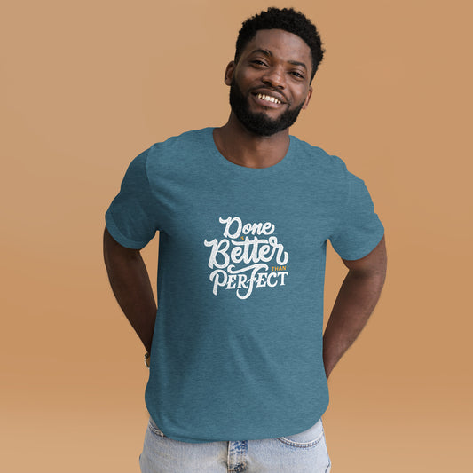 Done Is Better Than Perfect Unisex t-shirt